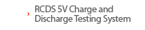 RCDS 5V Charge and Discharge Testing System